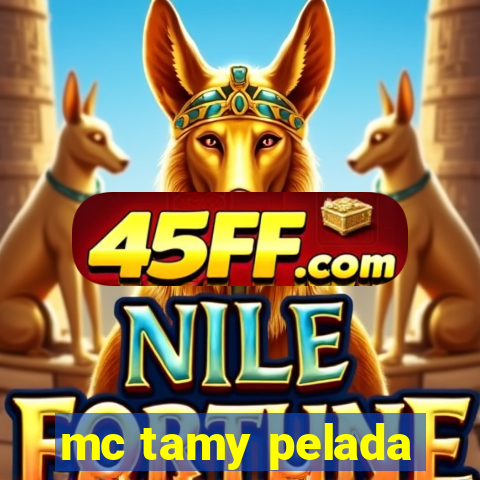 mc tamy pelada